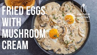 Fried Eggs with Mushroom Cream  EG13 Ep29 [upl. by Kovacs403]