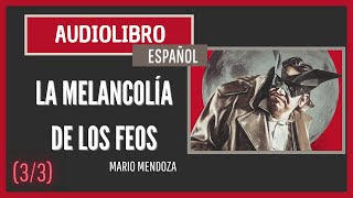 33 Audiolibro La melancolía de los feos  Mario Mendoza Cap 3 partes 13 [upl. by Keare961]