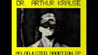 Dr Arthur Krause  Maladjusted Abortion [upl. by Nolram21]