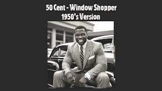 50 Cent  Window Shopper 1950s Version [upl. by Angie]