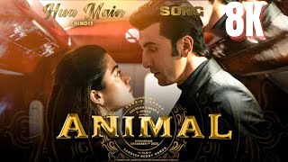 Animal  Hau Main  Ranbir Kapoor  Full Hindi Songs in  8K  4K  Ultra HD HDR 60 FPS [upl. by Ajiat]