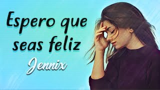 Espero que seas feliz💔 Rap Romantico 2017 Jennix  LETRA [upl. by Cassandre]