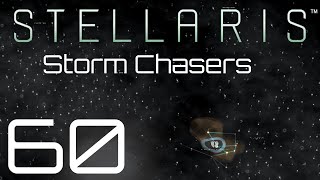 Stellaris  Storm Chasers  Episode 60 [upl. by Oal]