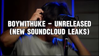 BoyWithUke  Unreleased New Soundcloud Leaks [upl. by Leugim]