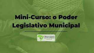 MiniCurso O Poder Legislativo Municipa [upl. by Urd]