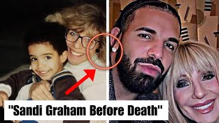 Drake Mother Sandi Graham Untold Past Before Death [upl. by Eliak884]