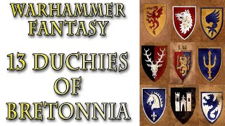 Warhammer Fantasy Lore  The 13 Dukedoms Bretonnia Lore [upl. by Airtemad]