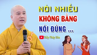 Nói Nhiều Không Bằng Nói Ít Nói Ít Không Bằng Nói Đúng Lúc  Thầy Pháp Hòa Mới Nhất [upl. by Skantze]