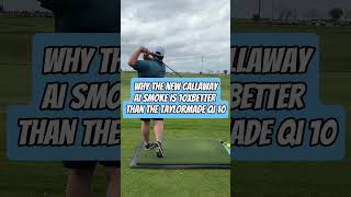 Why The New Callaway Ai Smoke is 10x Better Than the TaylorMade Qi10 [upl. by Anavoj590]