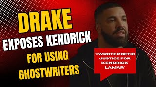 Drake EXPOSES Kendrick Lamar For Using Ghostwriters [upl. by Eberhard]