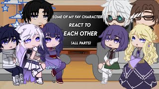 Some of my Fav Characters react to Each Other  All Parts 18 [upl. by Telrahc]