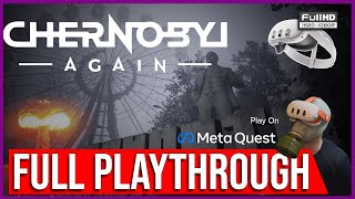 Chernobyl Again  COMPLETE WALKTHROUGH  STANDALONE META QUEST  SILENT PLAYER  NO COMMENTING [upl. by Atnahs296]