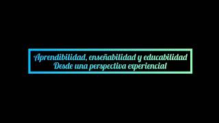 Aprendibilidad enseñabilidad y educabilidad [upl. by Eylhsa196]