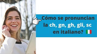 Cómo se pronuncian la ch gli gn gh sc sci en italiano Dígrafos y trígrafos ✅ [upl. by Ynaiffit]