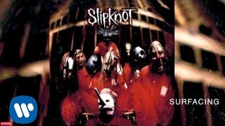 Slipknot  Surfacing Audio [upl. by Guevara]