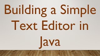 Building a Simple Text Editor in Java [upl. by Ruberta]