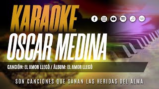 Oscar Medina  Pista Karaoke El Amor Llego [upl. by Crissy]