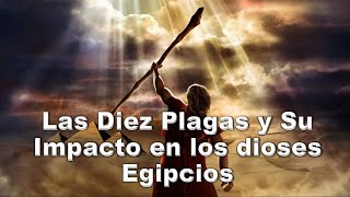 Las Diez Plagas y su Impacto en los dioses Egipcios [upl. by Yesteb]