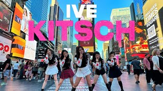 KPOP IN PUBLIC NYC IVE ‘Kitsch’ One Take Dance Cover [upl. by Hun]