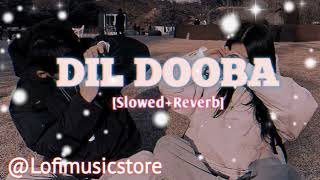 Dil Dooba SlowedReverb  Khakee  Ft Aishwarya Rai Akshaye Kumar Amitabh Bachchan [upl. by Punke]