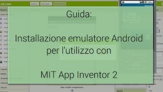 Tutorial  Emulatore Android per MIT App Inventor 2 [upl. by Bent]