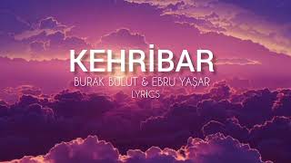 Burak Bulut amp Ebru Yaşar  Kehribar  lyrics şarkı sözleri [upl. by Lody627]