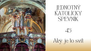 JKS 45 Aký je to svit [upl. by Schonthal55]