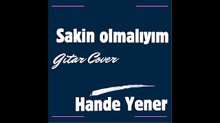 Hande Yener  Sakin Olmalıyım  Yalçın Avcı Gitar Cover [upl. by Willetta]