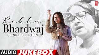 Rekha Bhardwaj Hit Songs Collection Audio Jukebox  Namak ishq Ka  Kabira  Genda Phool [upl. by Eiaj]