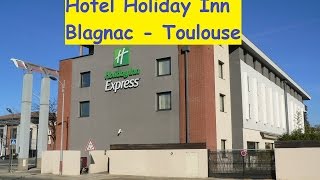 Hotel Holiday Inn Blagnac  Toulouse ♦ HOTEL EN FRANCE [upl. by Kealey]