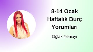 814 Ocak Haftalık Burç Yorumları amp 11 Ocak Oğlak Burcunda Yeniay [upl. by Randall]