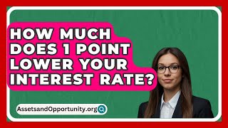 How Much Does 1 Point Lower Your Interest Rate  AssetsandOpportunityorg [upl. by Perretta505]