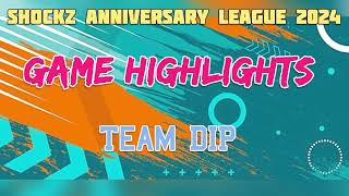 Shockz Anniversary League 2024 Team DIP Game Highlights [upl. by Ansell17]