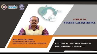 Lecture 34 Neyman Pearson Fundamental LemmaII [upl. by Nohj]