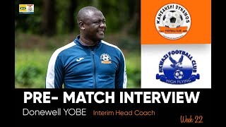 PREMATCH  Interim Head Coach Donewell Yobe Speaks ahead of Week 22 fixture against Nkwazi [upl. by Raffin]