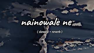 nainowale ne  slowed  reverb  song [upl. by Becket]