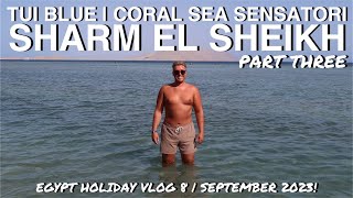 TUI BLUE  CORAL SEA SENSATORI RESORT  SHARM EL SHEIKH EGYPT  HOLIDAY VLOG 7  2023 [upl. by Eidak]