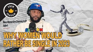 The Reason Many Women Would Rather Be Single In 2023 [upl. by Waal]