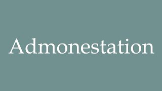 How to Pronounce Admonestation Admonition Correctly in French [upl. by Eleumas]