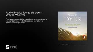 Audiolibro La fuerza de creer  Wayne W Dyer [upl. by Baxy]