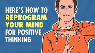 How To Reprogram Your Mind For Positive Thinking [upl. by Violet]