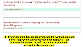 Gtg 37a and 37b thromboprophylaxis during pregnancy and peurperium and in gynaecology tog 2023 [upl. by Chiles]