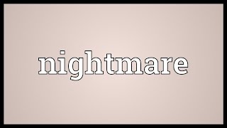 Nightmare Meaning [upl. by Alleuqahs217]