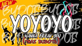 YOYOYO TIKTOK VIRAL I WANNA FREAK YOU THAI BUDOTS DJTONGZKIE REMIX 2024 [upl. by Favianus]