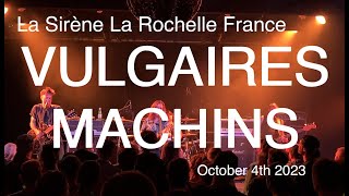 VULGAIRES MACHINS Live Full Concert 4K  La Sirène La Rochelle France October 4th 2023 [upl. by Thornton]