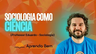 Sociologia  A SOCIOLOGIA COMO CIÊNCIA [upl. by Besse568]