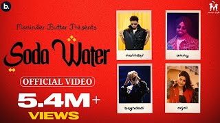 Soda Water  Official Music Video  Maninder Buttar  Ammy Virk  AnjaliAroraMaxu  Baghdadi [upl. by Hayalat]