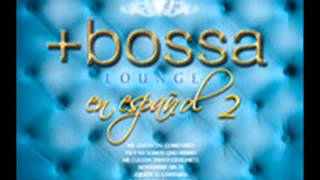 Bossa Lounge en Español 2  Jamas te dejaré [upl. by Ahser695]