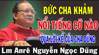 ĐỨC CHA KHẢM NỔI TIẾNG CỠ NÀO Qua Lời Kể Của Lm Anrê Nguyễn Ngọc Dũng  Ánh Sáng Lời Chúa [upl. by Anihta672]