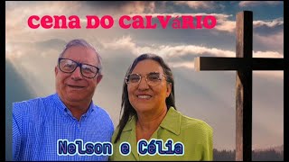 Nelson e Célia hino Cena do Calvário uma palavra profética para você nesse louvor [upl. by Adlecirg]